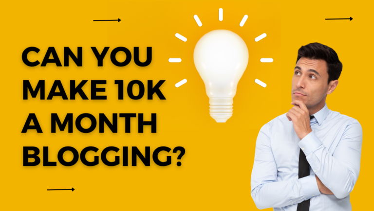 Can You Make 10k a Month Blogging?